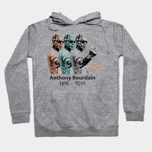 LEGENDARY CHEF ANTHONY BOURDAIN - 1956- 2018 Hoodie